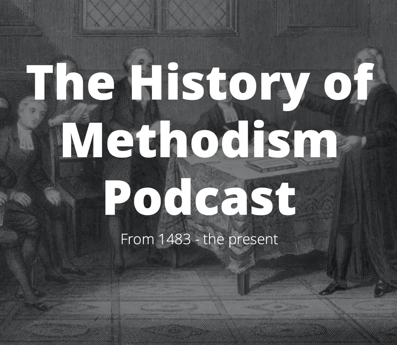 The History of Methodism Podcast
